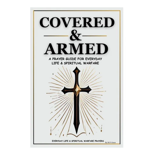 Covered & Armed Prayer Book - A Prayers Guide for Everyday Life & Spiritual Warfare