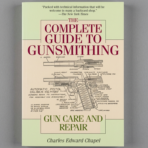 The Complete Guide to Gunsmithing: Gun Care and Repair
